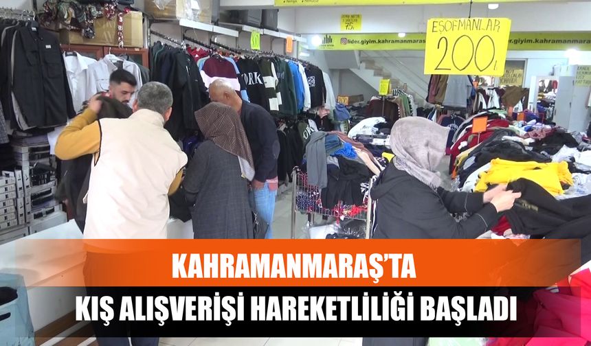 Kahramanmaraş’ta Kış Alışverişi Hareketliliği Başladı