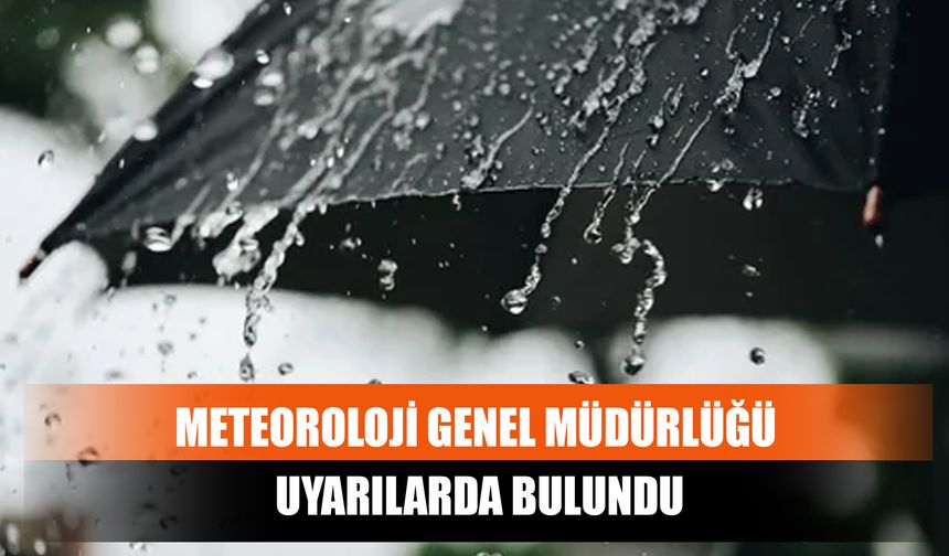 Meteoroloji Genel Müdürlüğü Uyarılarda Bulundu