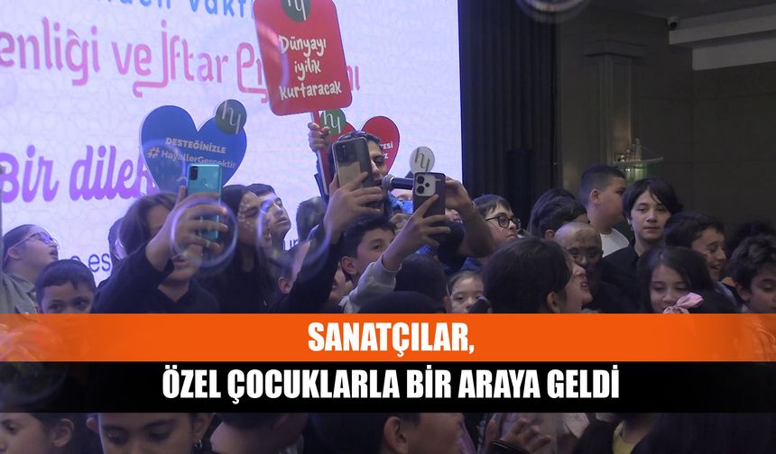 Sanatçılar, Özel Çocuklarla Bir Araya Geldi