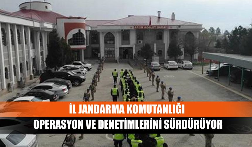 İl Jandarma Komutanlığı Operasyon Ve Denetimlerini Sürdürüyor