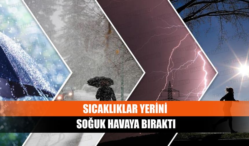 Sıcaklıklar Yerini Soğuk Havaya Bıraktı