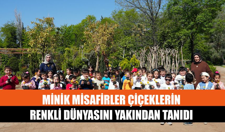 Minik Misafirler Çiçeklerin Renkli Dünyasını Yakından Tanıdı