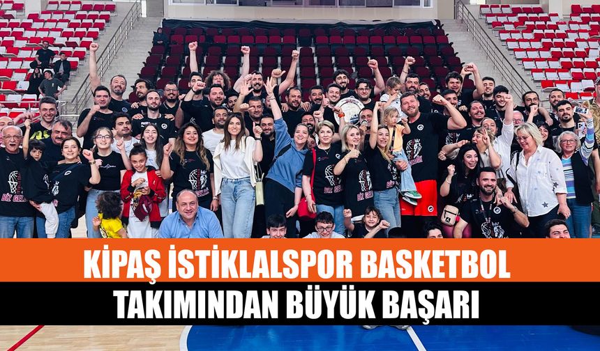 Kipaş İstiklalspor Basketbol Takımından Büyük Başarı