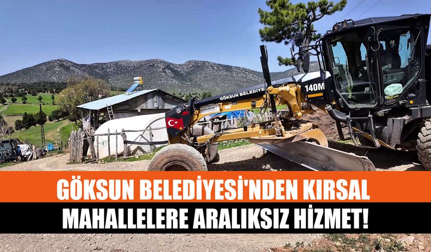 Göksun Belediyesi'nden Kırsal Mahallelere Aralıksız Hizmet!