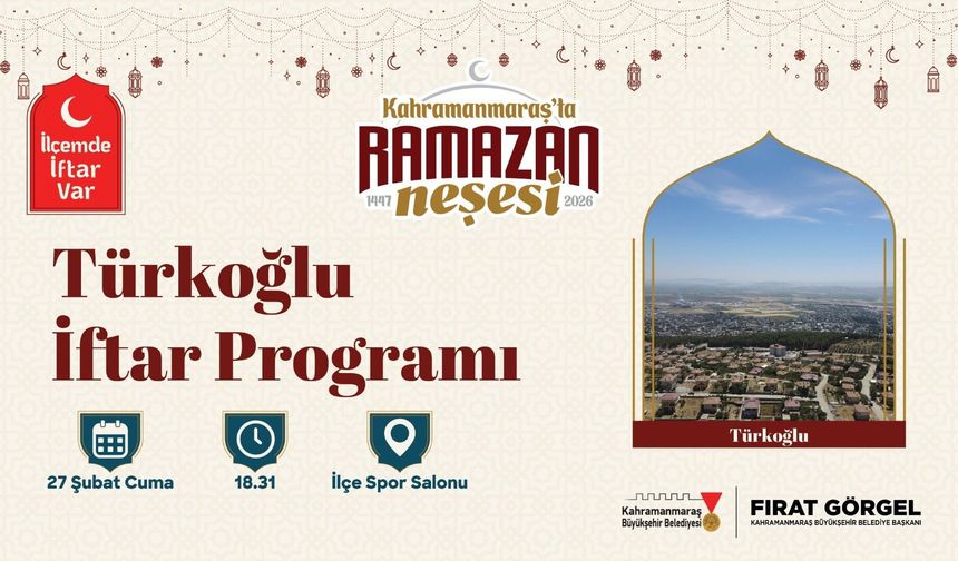 “İlçemde İftar Var” programının ilk durağı Türkoğlu olacak