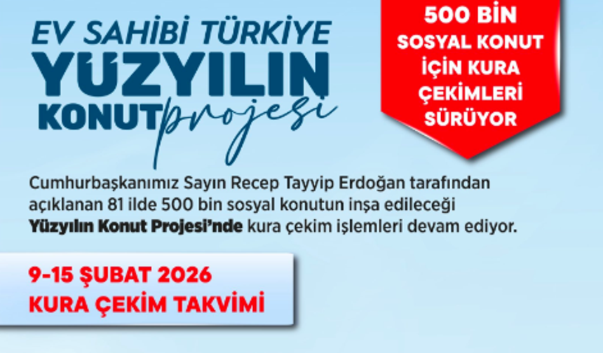 500 Bin Sosyal Konut Projesi’nde 9–15 Şubat 2026 Kura Takvimi