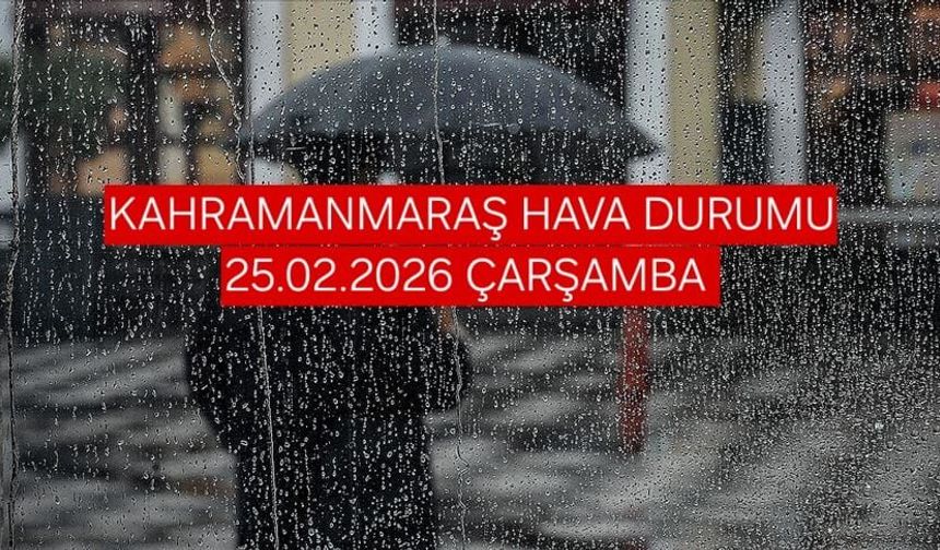 Kahramanmaraş Hava Durumu (25.02.26) İlçelere Göre Hava Sıcaklıkları