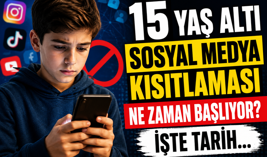 15 Yaş Altı Sosyal Medya Kısıtlaması Ne Zaman Başlıyor? İşte Tarih...
