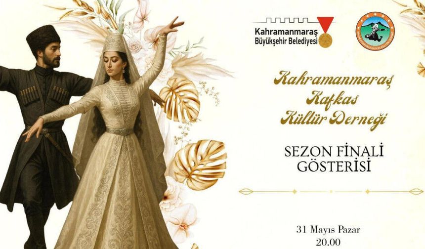 Kafkas Kültür Derneği'nden Kahramanmaraş'ta Sezon Finali Gösterisi!
