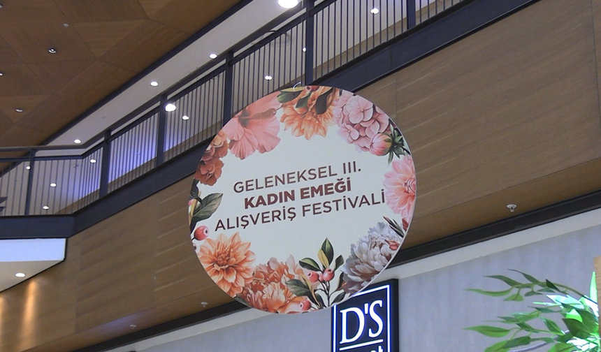 III. Kadın Emeği Alışveriş Festivali Kahramanmaraş’ta Başladı!