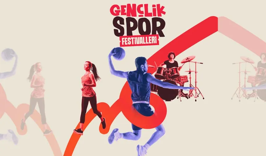 81 ilde Gençlik ve Spor Festivalleri başlıyor!