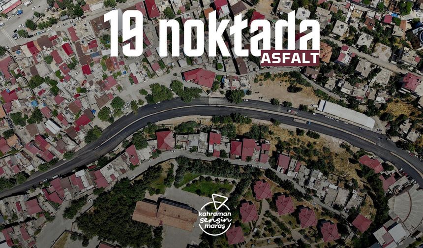 Kahramanmaraş’ta Dev Asfalt Seferberliği! 2 Ayda 94 Kilometre Tamam, Sırada O 19 Nokta Var!