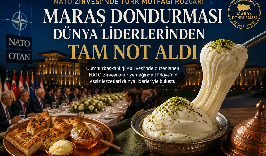 Coğrafi İşaretli Maraş Dondurması NATO Zirvesi Menüsünde!