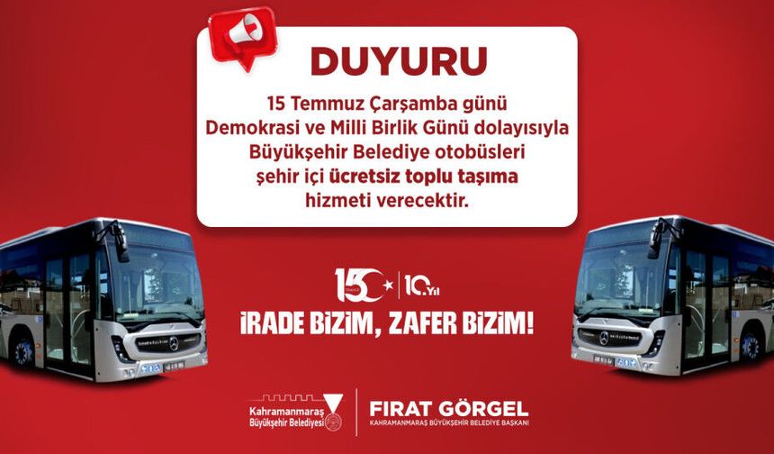 15 Temmuz’da Kahramanmaraş'ta Belediye Otobüsleri Ücretsiz!