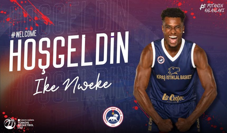KİPAŞ İstiklal Basket’ten Dev Transfer: Ike Nweke Kahramanmaraş’ta