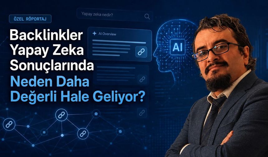Backlinkler Yapay Zeka Sonuçlarında Neden Daha Değerli Hale Geliyor?