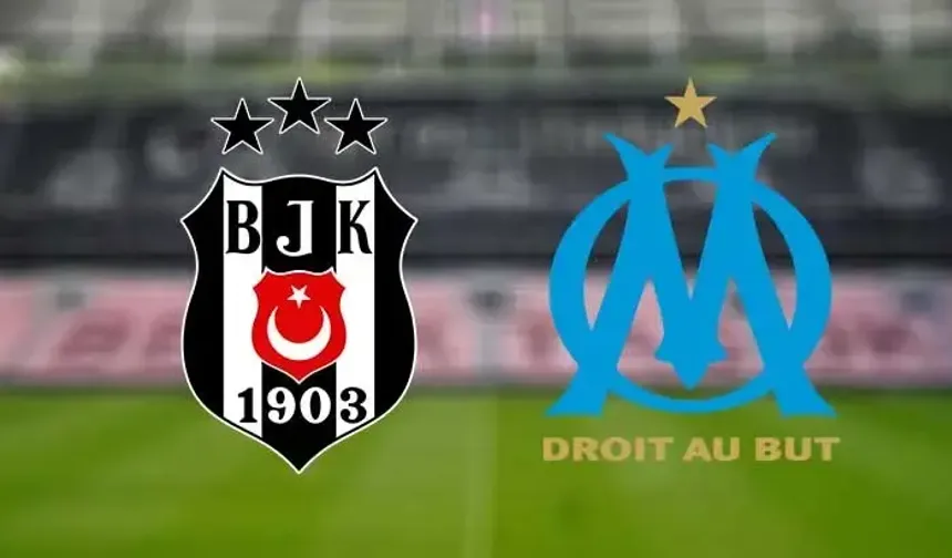 Beşiktaş - Marsilya Maçı Ne Zaman, Saat Kaçta, Hangi Kanalda? MUHTEMEL 11'LER