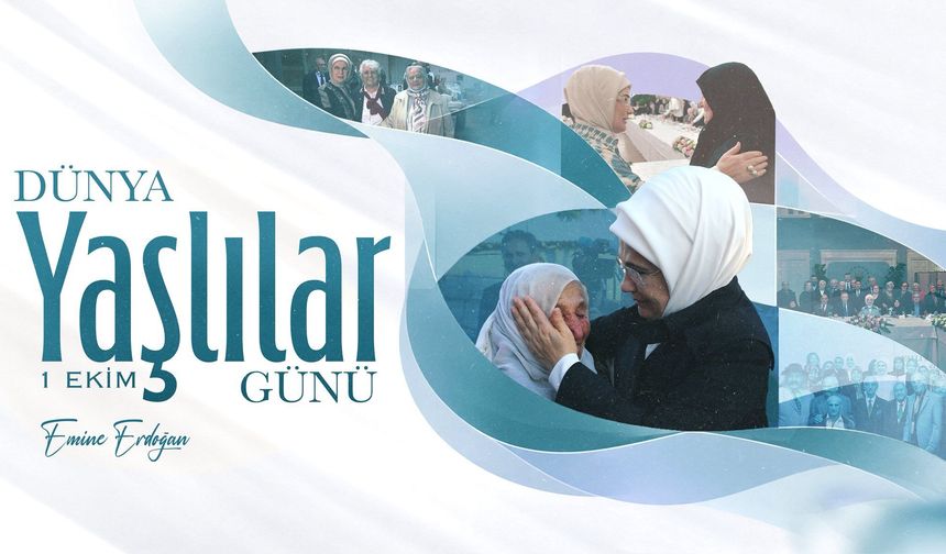 Emine Erdoğan’dan 1 Ekim Dünya Yaşlılar Günü’nde Duygulandıran Mesaj!