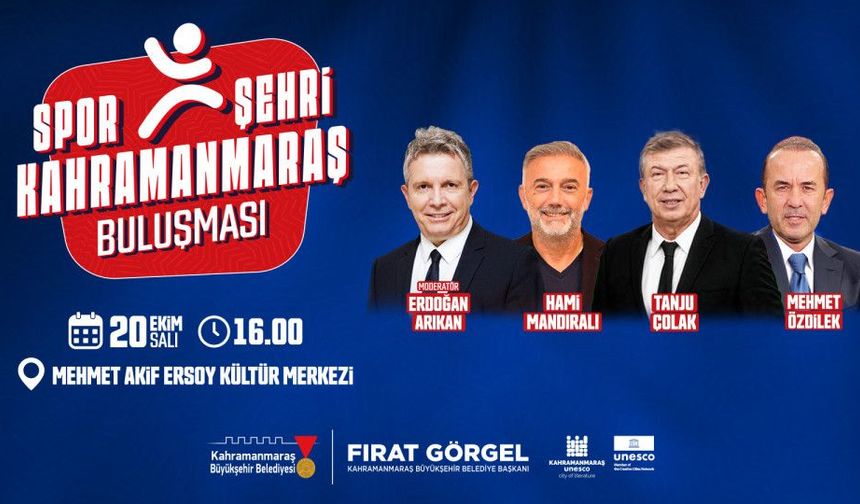 Tanju Çolak, Hami Mandıralı ve Mehmet Özdilek Kahramanmaraş'a Geliyor