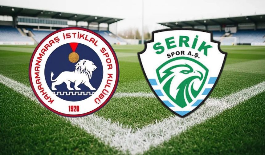 AKEDAŞ Kahramanmaraş İstiklalspor–Serikspor Maçı Ne Zaman, Saat Kaçta?